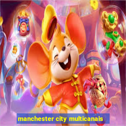 manchester city multicanais